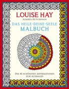 Louis Hay, Louise Hay, Louise L. Hay, Alberta Hutchinson - Das Heile-Deine-Seele Malbuch