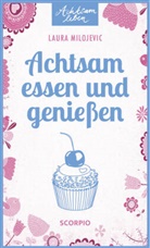 Laura Milojevic - Achtsam essen und genießen