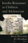 Denis Daneman, Dennis Daneman, Denis Daneman, Jill Hamilton - Insulin Resistance in Children & Adolescents