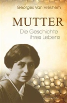 Georges van Vrekhem - Mutter - Die Geschichte ihres Lebens