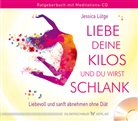 Jessica Lütge - Liebe deine Kilos und du wirst schlank, m. Audio-CD