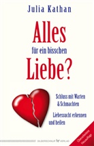 Julia Kathan - Alles für ein bisschen Liebe?