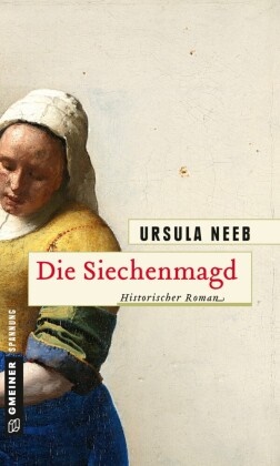 Ursula Neeb - Die Siechenmagd - Historischer Roman