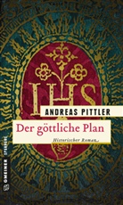 Andreas Pittler - Der göttliche Plan
