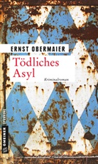 Ernst Obermaier - Tödliches Asyl