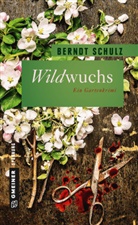 Berndt Schulz - Wildwuchs