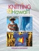 Stephanie L MacDonald, Stephanie L. MacDonald - Knitting in Hawaii