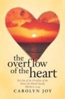 Carolyn Joy - The Overflow of the Heart