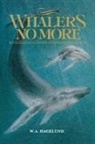 W. A. Hagelund, William Hagelund - Whalers No More