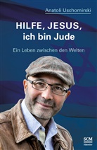 Anatoli Uschomirski - Hilfe, Jesus, ich bin Jude