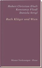 Hubert Chr. Ehalt, Hubert Christia Ehalt, Hubert Christian Ehalt, Konstanz Fliedl, Konstanze Fliedl, Ruth Klüger... - Ruth Klüger und Wien