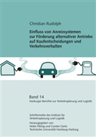 Christian Rudolph - Einfluss von Anreizsystemen zur Förderung alternativer Antriebe auf Kaufentscheidungen und Verkehrsverhalten