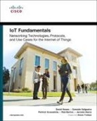 Rob Barton, Robert Barton, Subodh Gajare, Patrick Grossetete, David Hanes, Jerome Henry... - IoT Fundamentals: Networking Technologies, Protocols, and Use Cases for the Internet of Things