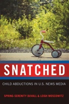 Spring-Serenity Duvall, Leig Moscowitz, Leigh Moscowitz, Sharon R. Mazzarella, Sharon R Mazzarella - Snatched