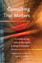 H Waldeck, Jennife H Waldeck, Jennifer H Waldeck, R Seibold, R Seibold, David R Seibold... - Consulting That Matters