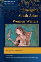 Feroza F. Jussawalla, Deborah Fillerup Weagel, Feroza Jussawalla, Feroza F. Jussawalla, Deborah Weagel, Deborah Fillerup Weagel - Emerging South Asian Women Writers