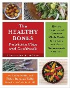 Sidney MacDonald Baker, Dr. Laura Kelly, Helen Kelly, Helen Bryman Kelly, Laura Kelly, Laura/ Kelly Kelly... - The Healthy Bones Nutrition Plan and Cookbook