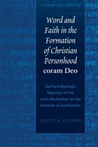 Scott A. Celsor - Word and Faith in the Formation of Christian Personhood "coram Deo"