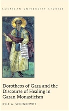 Kyle A Schenkewitz, Kyle A. Schenkewitz - Dorotheos of Gaza and the Discourse of Healing in Gazan Monasticism