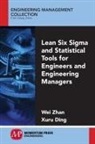 Xuru Ding, Wei Zhan - Lean Six SIGMA and Statistical Tools for Engineers and Engineering Managers