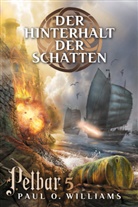 Paul O Williams, Paul O. Williams - Pelbar-Zyklus: Der Hinterhalt der Schatten