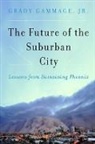 Grady Gammage, Gammage Grady - Future of the Suburban City