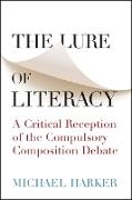 Michael Harker - The Lure of Literacy A Critical Reception of the Compulsory Composition Debate