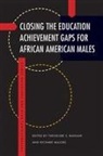 Theodore S. (EDT)/ Majors Ransaw, Theodore S. Majors Ransaw, RICHARD MAJORS, Theodore S. Ransaw - Closing the Education Achievement Gaps for African American Males