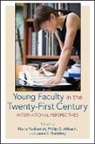 Maria (EDT)/ Altbach Yudkevich, Maria Altbach Yudkevich, Philip G Altbach, Philip G. Altbach, Laura E Rumbley, Laura E. Rumbley... - Young Faculty in the Twenty-First Century