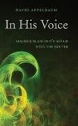 David Appelbaum, Appelbaum David - In His Voice Maurice Blanchot''s Affair With the Neuter
