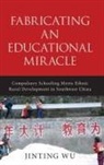 Jinting Wu - Fabricating an Educational Miracle
