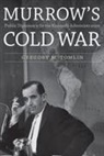 Gregory M Tomlin, Gregory M Tomlin, Gregory M. Tomlin - Murrow's Cold War