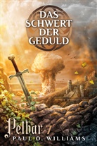 Paul O Williams, Paul O. Williams - Pelbar-Zyklus: Das Schwert der Geduld