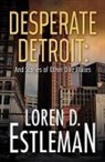 Loren D. Estleman - Desperate Detroit and Stories of Other Dire Places