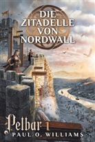 Paul O Williams, Paul O. Williams - Pelbar-Zyklus: Die Zitadelle von Nordwall