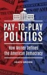 Heath Brown, Brown Heath - Pay-to-Play Politics