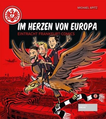 Michael Apitz - Im Herzen von Europa Eintracht Frankfurt-Comics