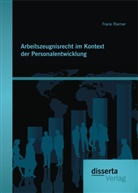 Frank Riemer - Arbeitszeugnisrecht im Kontext der Personalentwicklung