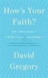 David Gregory - How's Your Faith?