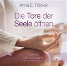 Anna E Röcker, Anna E. Röcker, Anna Elisabeth Röcker - Die Tore zur Seele öffnen, 1 Audio-CD (Hörbuch)