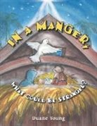 Duane Young - In a Manger, What Could Be Stranger?