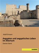 Adolf Ermann - Aegypten und aegyptisches Leben im Altertum