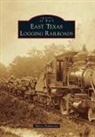 Murry Hammond - East Texas Logging Railroads