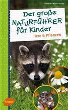 Frank Hecker, Frank und Katrin Hecker, Katrin Hecker - Der große Naturführer für Kinder: Tiere und Pflanzen
