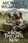 Michael Williamson, Michael Z Williamson, Michael Z. Williamson - Long Time Until Now