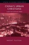 Brent Fulton - China's Urban Christians