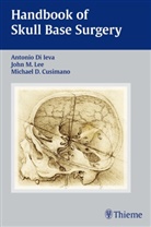 Antonio Di Ieva, Michael Cusimano, Michael D. Cusimano, Antonio Di Ieva, Joh Lee, John Lee... - Handbook of Skull Base Surgery