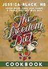 Jessica Black, Jessica K. Black, Black Jessica K. - The Freedom Diet Cookbook