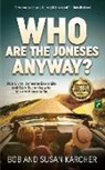 Bob Karcher, Susan Karcher - Who Are the Joneses Anyway?