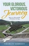 Charles Garrett - Your Glorious, Victorious Journey